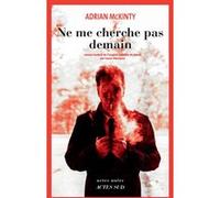 Ne me cherche pas demain Adrian McKinty (Auteur), Laure Manceau (Traduction)