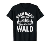 Ne me cherche pas je suis dans la forêt, camping drôle T-Shirt
