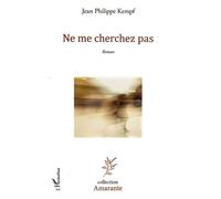 Jean Philippe Kempf – Ne me cherchez pas – Roman – Broché