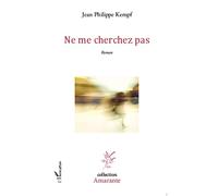 Jean Philippe Kempf – Ne me cherchez pas – Roman – Broché