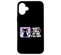 Ne me criez Pas Dessus, Je Vais pleurer, Mignon Chat avec Arc-en-Ciel Coque pour iPhone 16 Plus
