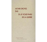 Ne me croyez pas si je vous parle de la guerre