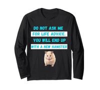 Ne me Demandez Pas de Conseils de Vie, Vous finirez par Devenir Un Nouveau Hamster Manche Longue