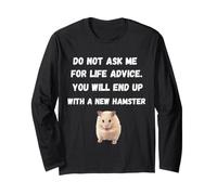 Ne me Demandez Pas de Conseils de Vie, Vous finirez par Devenir Un Nouveau Hamster Manche Longue