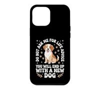 Ne me Demandez Pas de Conseils pour la Vie Vous finirez avec Un Nouveau Chien Coque pour iPhone 12 Pro Max
