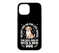 Ne me Demandez Pas de Conseils pour la Vie Vous finirez avec Un Nouveau Chien Coque pour iPhone 15