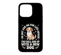 Ne me Demandez Pas de Conseils pour la Vie Vous finirez avec Un Nouveau Chien Coque pour iPhone 15 Pro Max