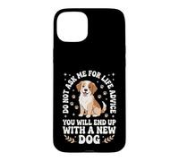 Ne me Demandez Pas de Conseils pour la Vie Vous finirez avec Un Nouveau Chien Coque pour iPhone 15 Plus