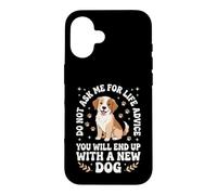 Ne me Demandez Pas de Conseils pour la Vie Vous finirez avec Un Nouveau Chien Coque pour iPhone 16