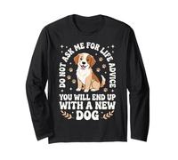 Ne me Demandez Pas de Conseils pour la Vie Vous finirez avec Un Nouveau Chien Manche Longue