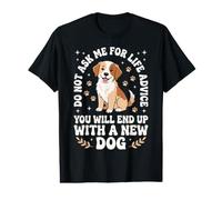 Ne me Demandez Pas de Conseils pour la Vie Vous finirez avec Un Nouveau Chien T-Shirt Graphique avec Valeur