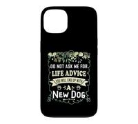 Ne me Demandez Pas des Conseils de Vie Vous finirez avec Un Nouveau Chien Coque pour iPhone 13