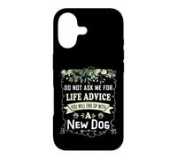 Ne me Demandez Pas des Conseils de Vie Vous finirez avec Un Nouveau Chien Coque pour iPhone 17
