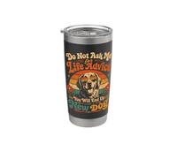 Ne me demandez pas des conseils de vie vous finirez avec un nouveau chien Gobelet isotherme en acier inoxydable double paroi