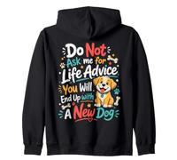 Ne me Demandez Pas des Conseils de Vie Vous finirez avec Un Nouveau Chien Sweat à Capuche