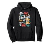 Ne me Demandez Pas des Conseils de Vie Vous finirez avec Un Nouveau Chien Sweat à Capuche
