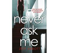 Ne me demandez pas : Le thriller qui serre le cœur avec un twist que vous ne verrez jamais venir,