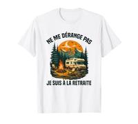 ne me dérange Pas Je suis à la Retraite T-Shirt