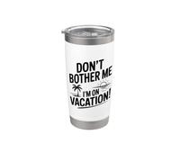 Ne me dérange pas, je suis en vacances, un été amusant Gobelet isotherme en acier inoxydable double paroi