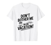 Ne me dérange Pas, Je suis en Vacances, Un été Amusant T-Shirt Graphique avec Valeur