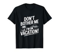 Ne me dérange Pas, Je suis en Vacances, Un été Amusant T-Shirt Graphique avec Valeur