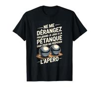 Ne me derangez Je Joue a la Petanque sauf lapero T-Shirt