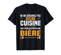 Ne me dérangez Pas Quand Je Cuisine drôle bière apéro T-Shirt