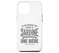 Ne Me Dérangez Pas Quand Je Jardine Humour Jardin Bière Coque pour iPhone 12 Pro Max