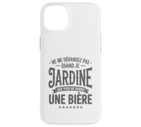Ne Me Dérangez Pas Quand Je Jardine Humour Jardin Bière Coque pour iPhone 14 Plus