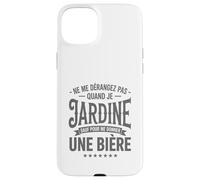 Ne Me Dérangez Pas Quand Je Jardine Humour Jardin Bière Coque pour iPhone 15 Plus