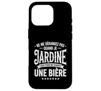 Ne Me Dérangez Pas Quand Je Jardine Humour Jardin Bière Coque pour iPhone 16 Pro