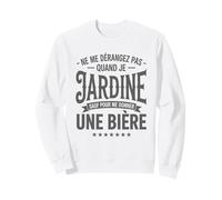 Ne Me Dérangez Pas Quand Je Jardine Humour Jardin Bière Sweatshirt
