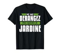Ne Me Dérangez Pas Quand Je Jardine T-Shirt