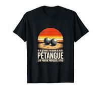 Ne Me Derangez Pas Quand Je Jou A A Petangue sauf pour Me T-Shirt