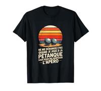 Ne Me Derangez Pas Quand Je Joue A La Petanque sauf pour Me T-Shirt