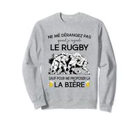 ne mé dérangez pas quand je regarde le rugby Sweatshirt