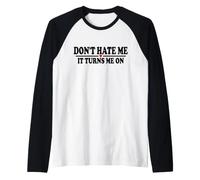 Ne me détestez Pas, ça m'excite Manche Raglan