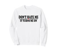 Ne me détestez Pas, ça m'excite Sweatshirt