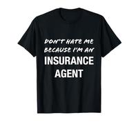 Ne me détestez Pas Parce Que Je suis Agent d'assurance - C'est drôle T-Shirt