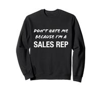 Ne me détestez Pas Parce Que Je suis représentant des Ventes - C'est drôle Sweatshirt