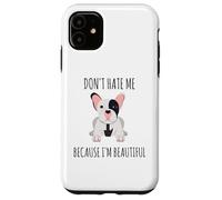 Ne me détestez Pas Parce Que Je suis Un Beau Bouledogue français Coque pour iPhone 11