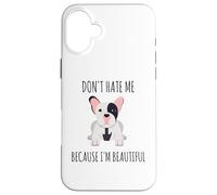 Ne me détestez Pas Parce Que Je suis Un Beau Bouledogue français Coque pour iPhone 16 Plus