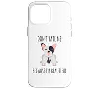 Ne me détestez Pas Parce Que Je suis Un Beau Bouledogue français Coque pour iPhone 16 Pro Max