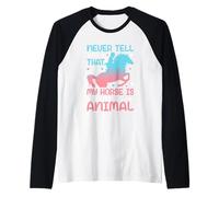 Ne me Dites jamais Que Mon Cheval n'est qu'un Animal Manche Raglan