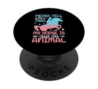 Ne me Dites jamais Que Mon Cheval n'est qu'un Animal PopSockets PopGrip Adhésif