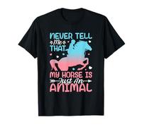 Ne me Dites jamais Que Mon Cheval n'est qu'un Animal T-Shirt