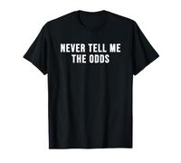 Ne me Dites jamais quelles sont Les Chances T-Shirt