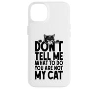 Ne me Dites Pas Quoi Faire, Vous n'êtes Pas Mon propriétaire Amoureux des Chats Coque pour iPhone 14 Plus