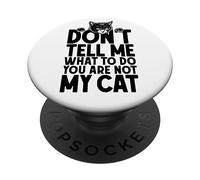 Ne me Dites Pas Quoi Faire, Vous n'êtes Pas Mon propriétaire Amoureux des Chats PopSockets PopGrip Adhésif