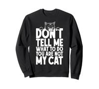 Ne me Dites Pas Quoi Faire, Vous n'êtes Pas Mon propriétaire Amoureux des Chats Sweatshirt